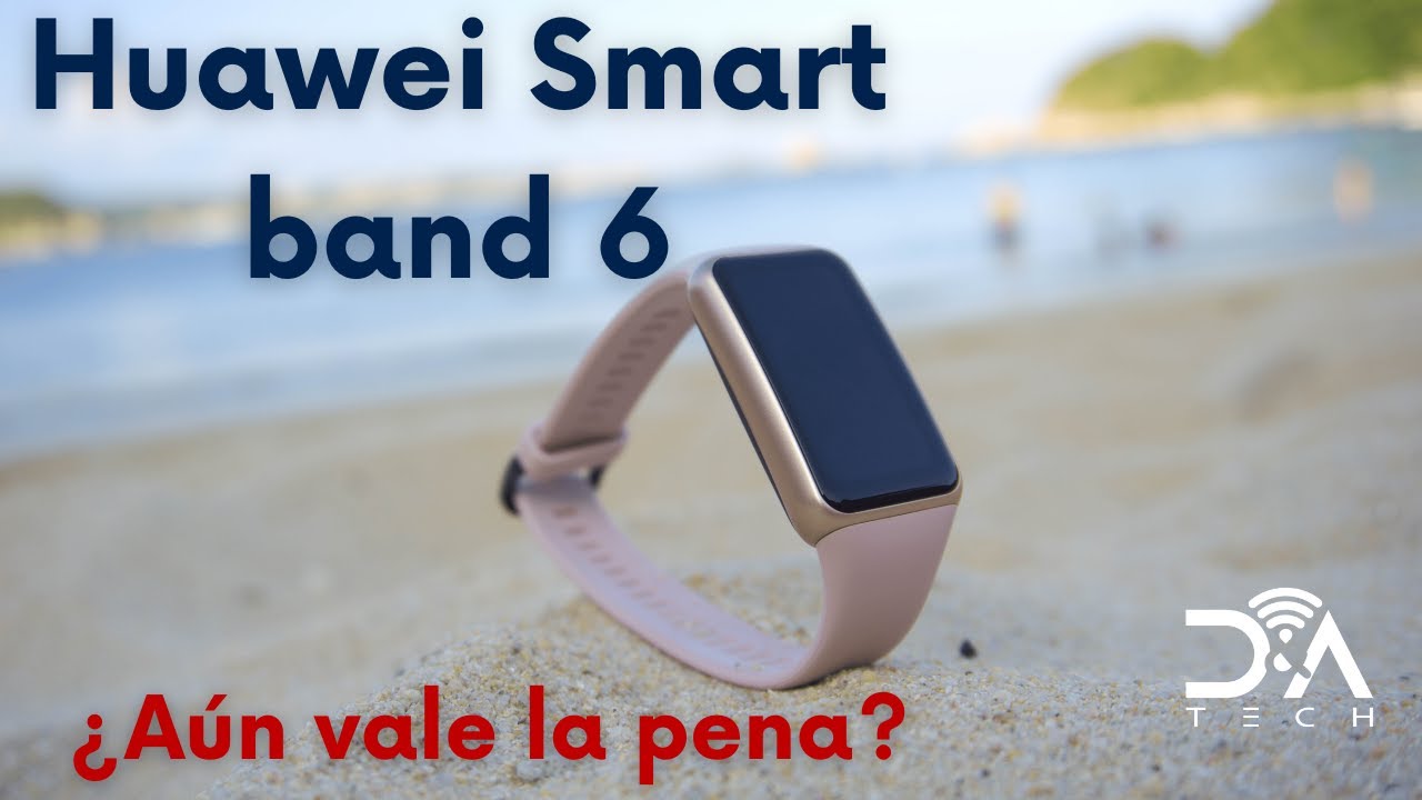 Huawei Smart band 6 ¿Aún vale la pena?