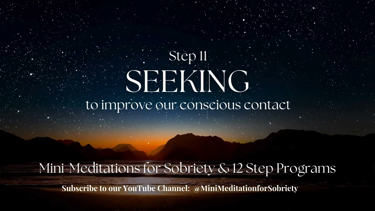 Step 11 | AA Mini-Meditations | Seeking Conscious Contact Through Prayer & Meditation