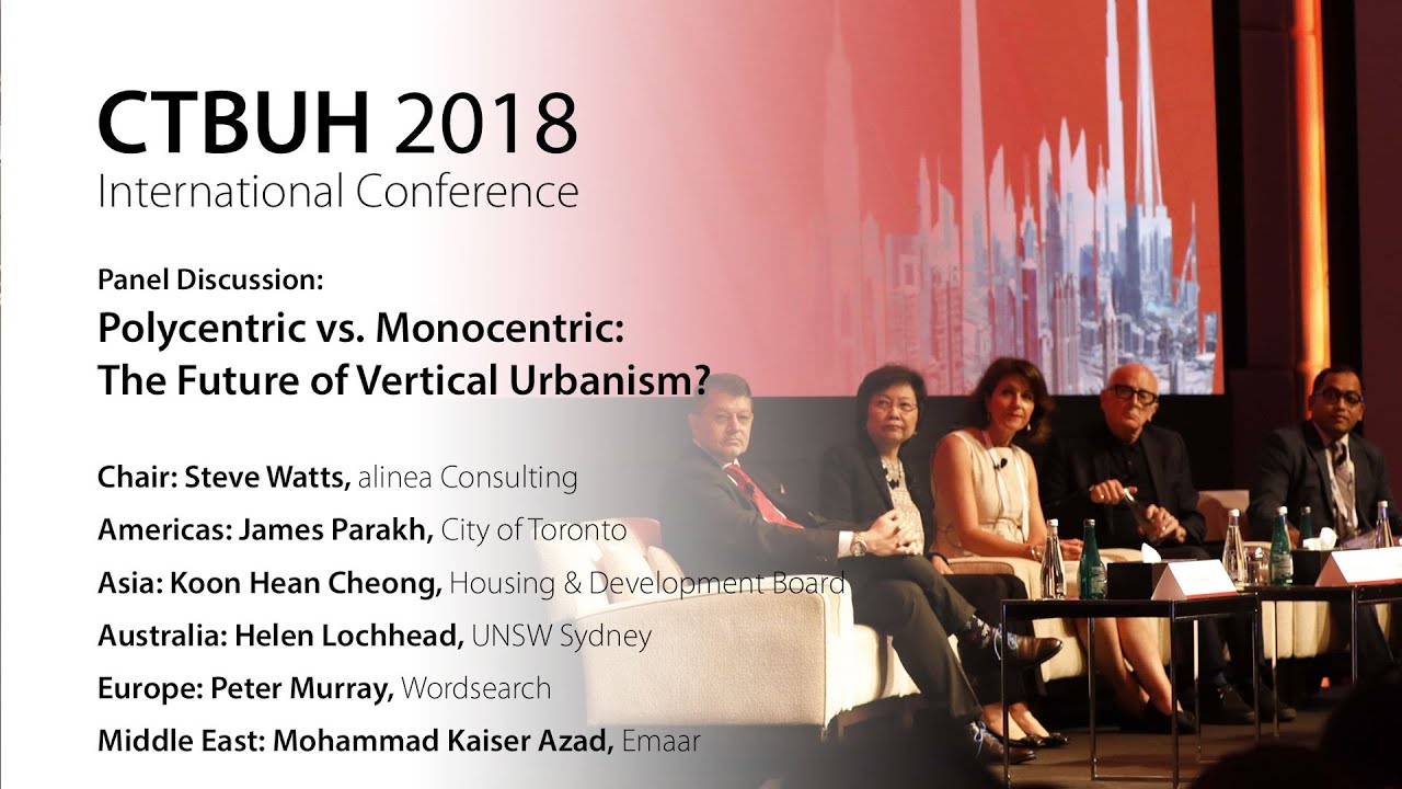 2018 Middle East Conference - Panel: Polycentric vs. Monocentric: The Future of Vertical Urbanism?