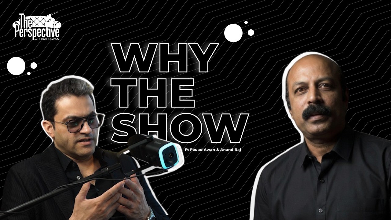 The Perspective by Fouad Awan | Episode 1: Why The Show | Ft Fouad Awan & Anand Raj