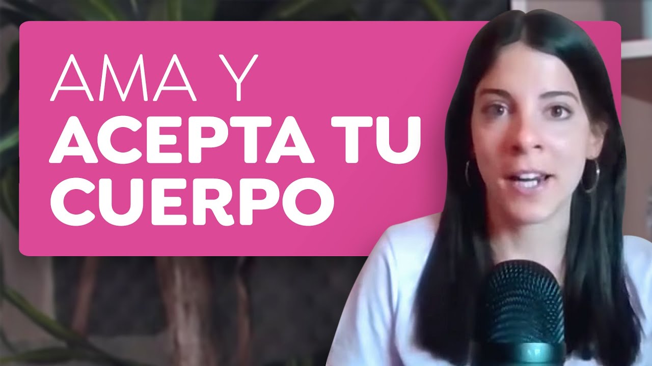 Cómo aprender a amar y aceptar tu cuerpo