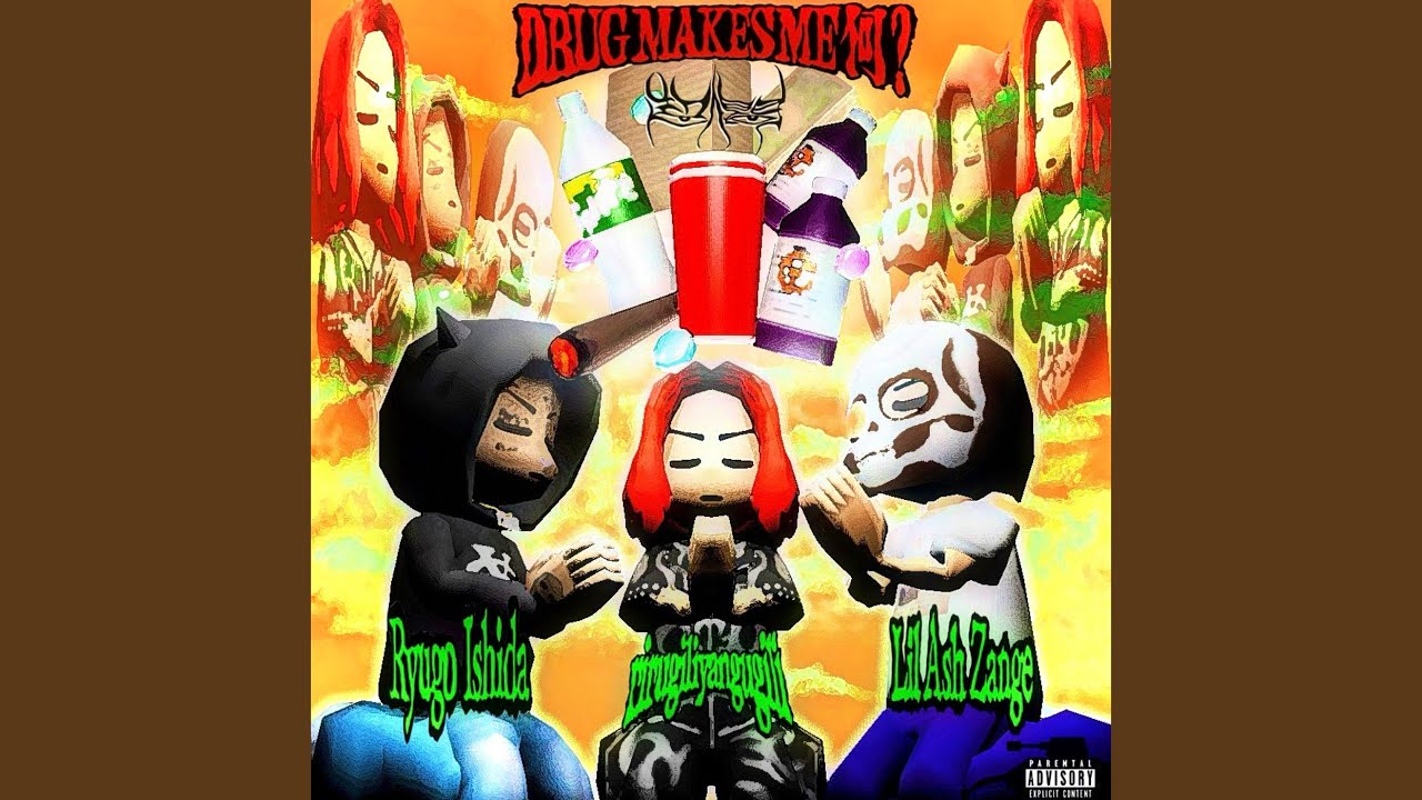 Drug makes me 何? (feat. Ryugo Ishida & Lil Ash 懺悔)