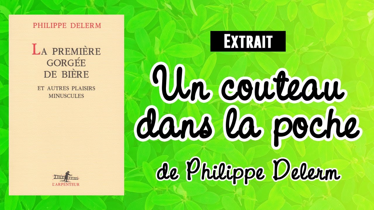 UN COUTEAU DANS LA POCHE de Philippe Delerm - Extrait
