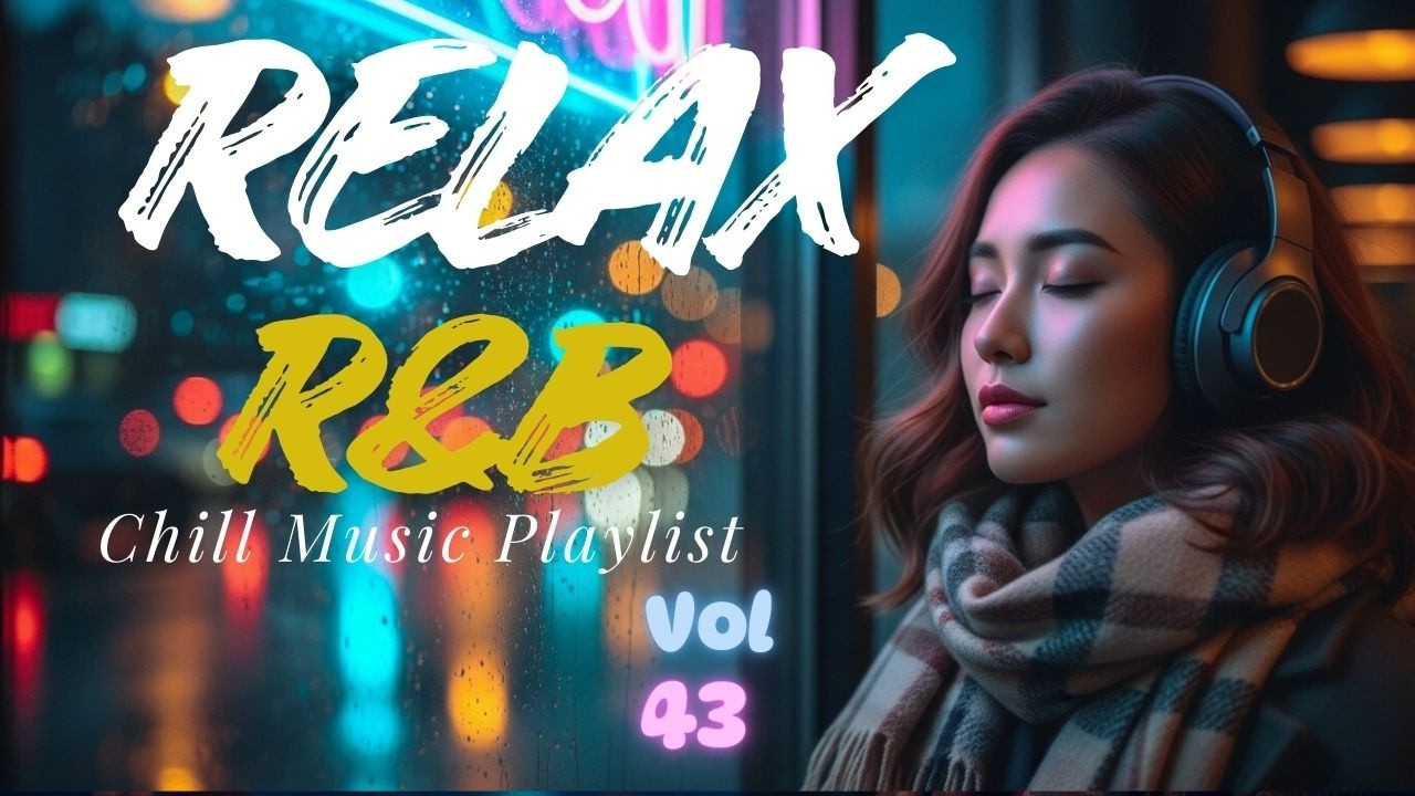 【𝐏𝐥𝐚𝐲𝐥𝐢𝐬𝐭】R&B Relax 43 | 🎧100% Relaxing Chill Music for Focus, Sleep & Stress Relief