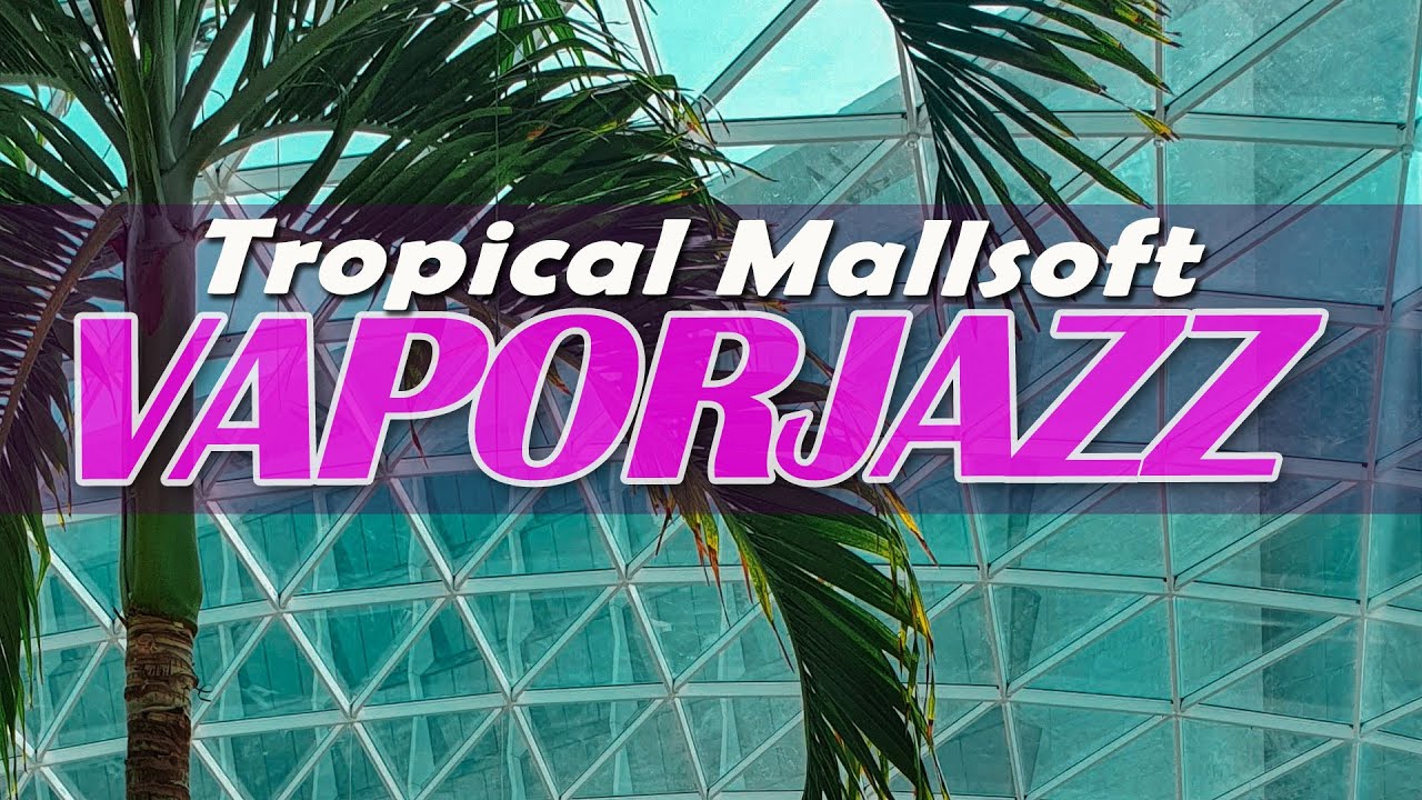 Tropical Mall Climate Control Edition | Relaxing Jazz Vaporwave