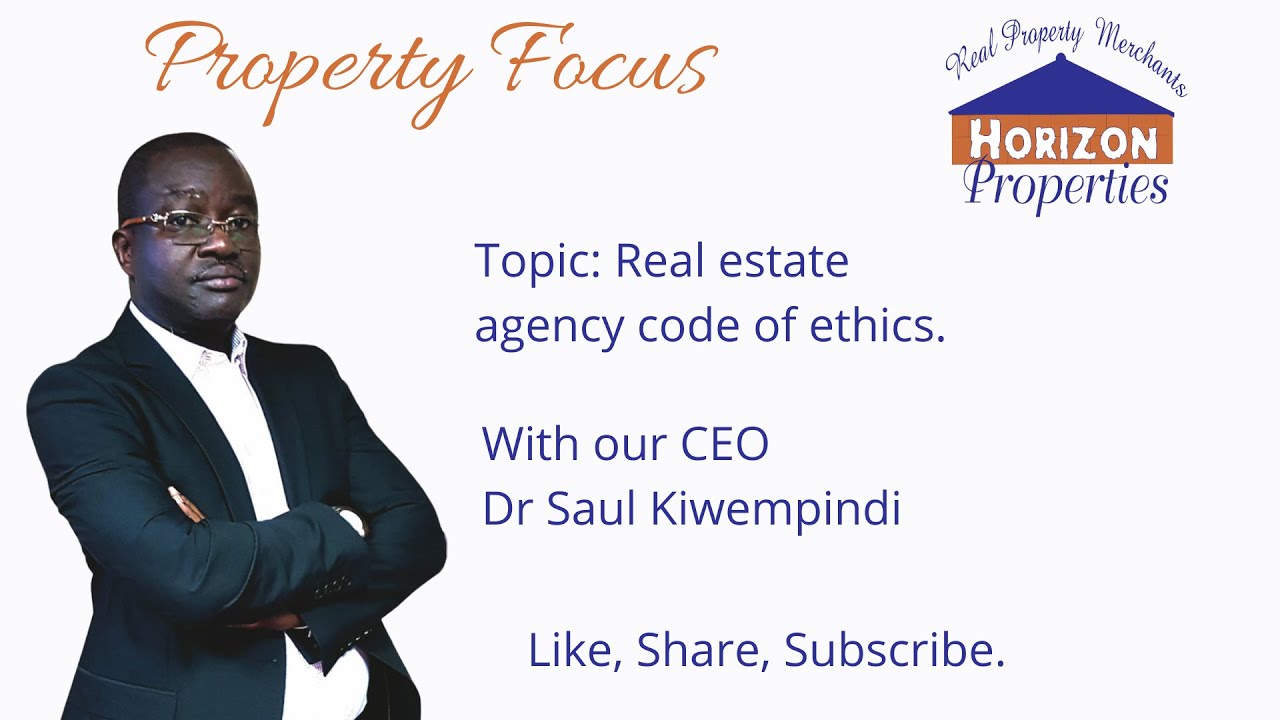 Property Focus - Real Estate Agency Code of ethics with Dr Saul kiwempindi