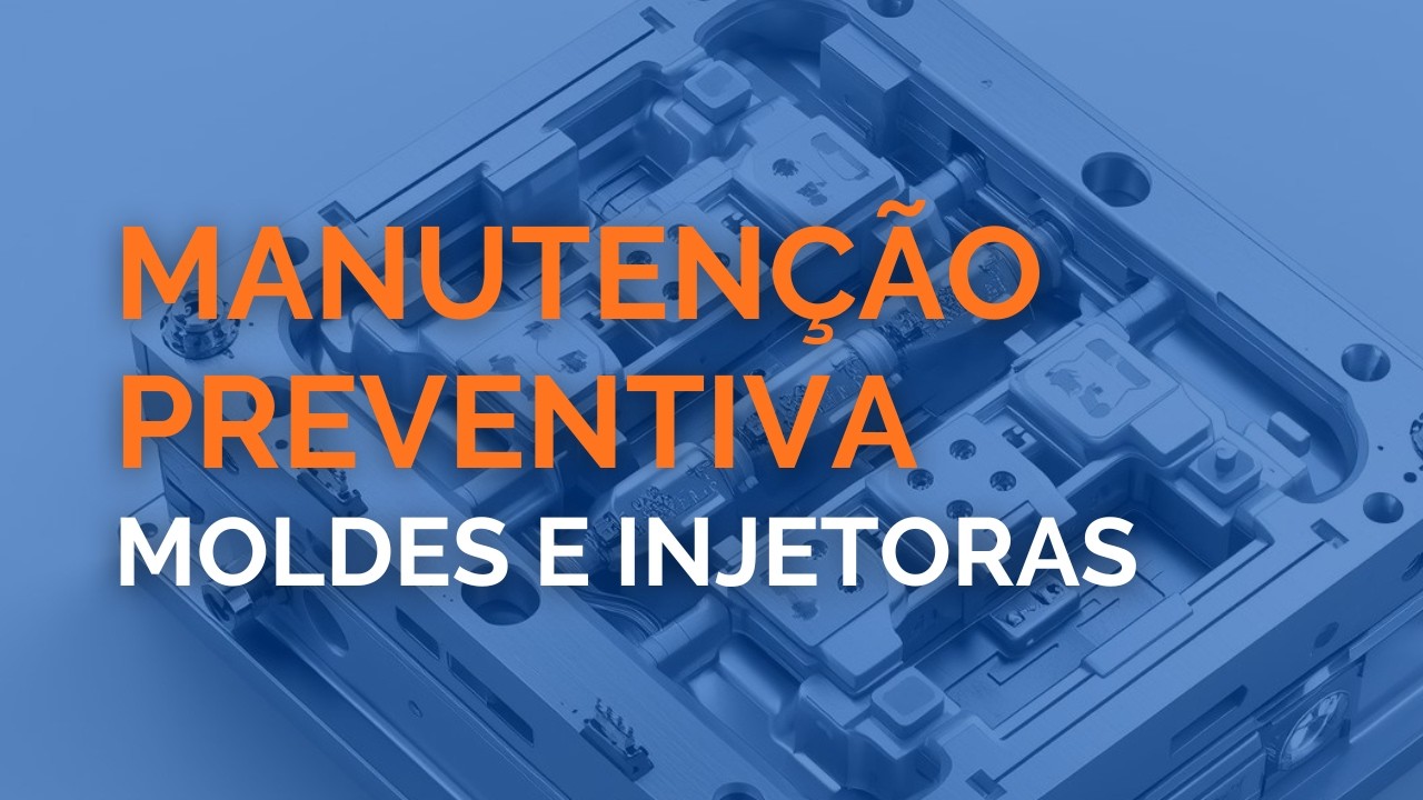 3 REGRAS BÁSICAS da Manutenção Preventiva em Moldes e Máquinas  Injetoras