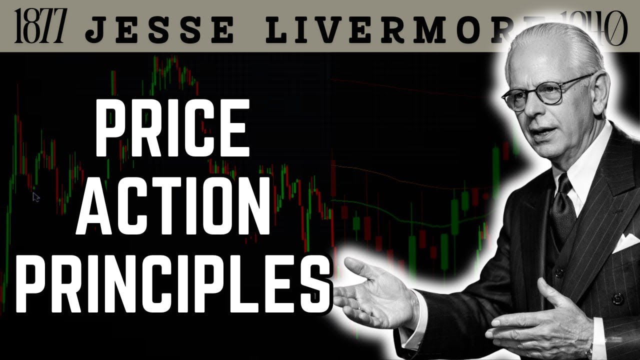 Mastering Price Action & Timeless Trading Principles / Jesse Livermore