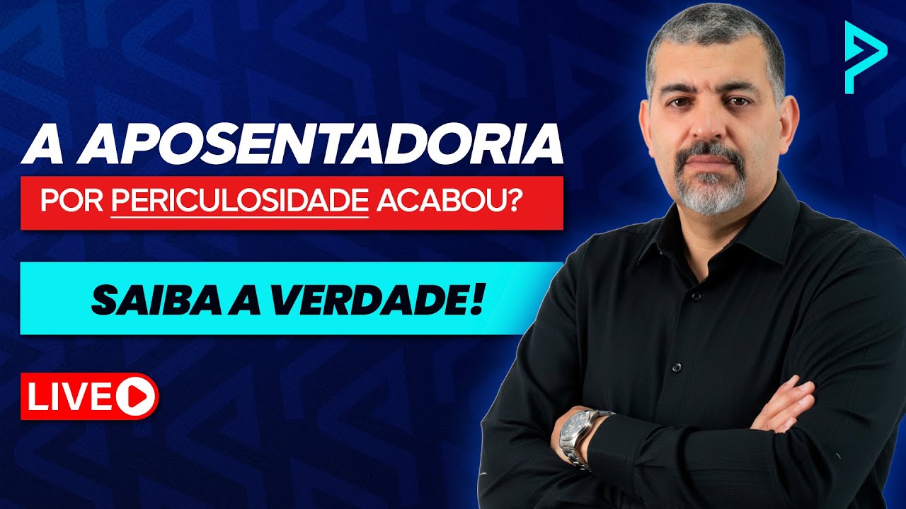 O Fim da Aposentadoria por Periculosidade: O que Fazer agora? (Saiba como se preparar!)