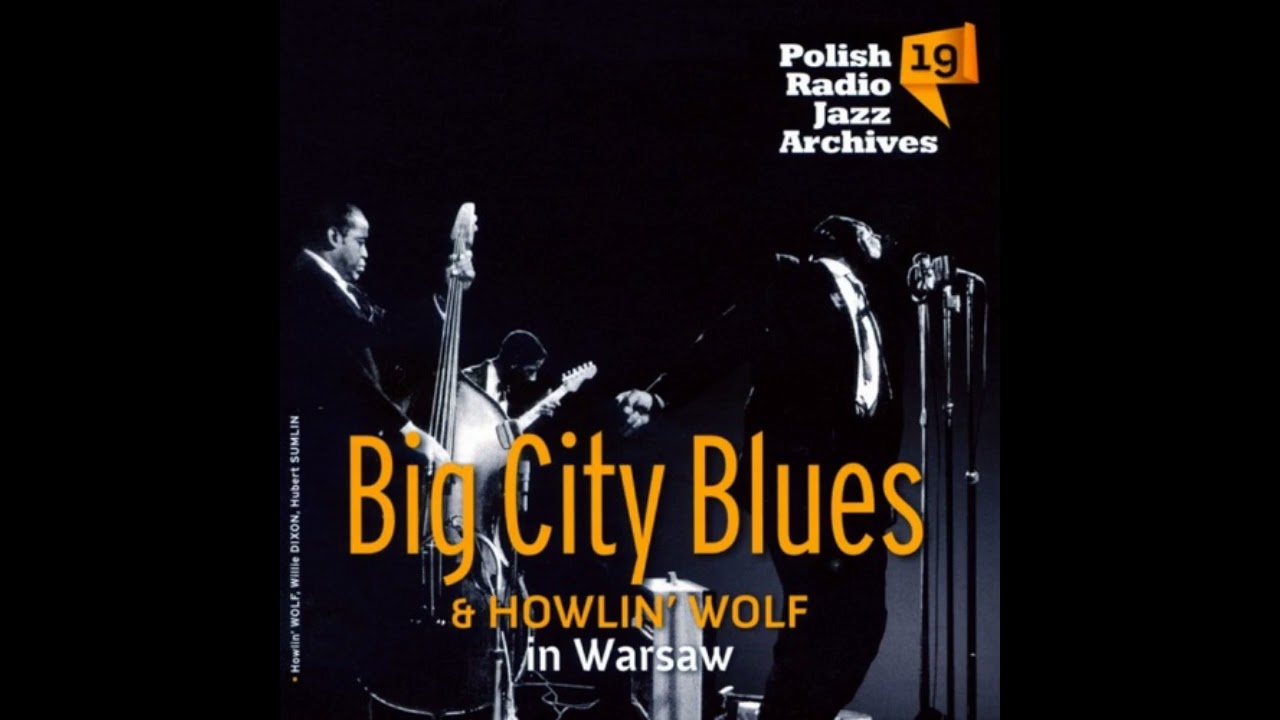 Howlin Wolf - Big City Blues in Warsaw (Full album)