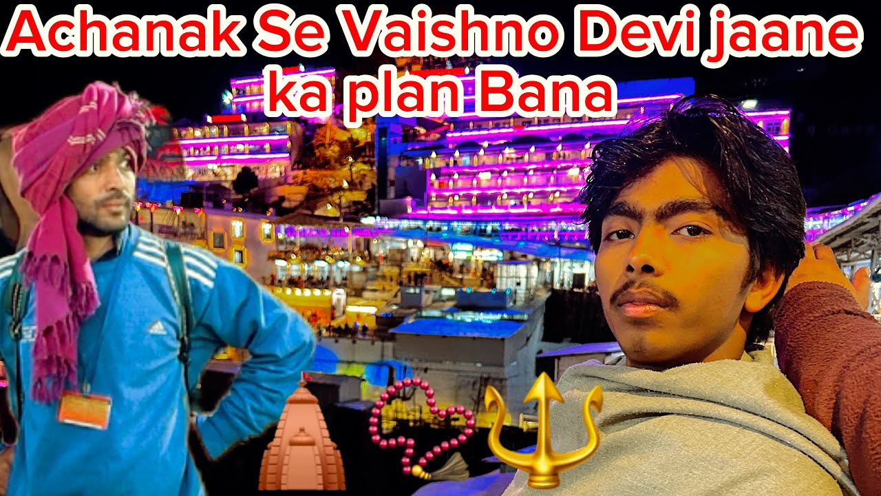 Achanak Se Jana pada Vaishno Devi  ￼#harsh.dabodia 
