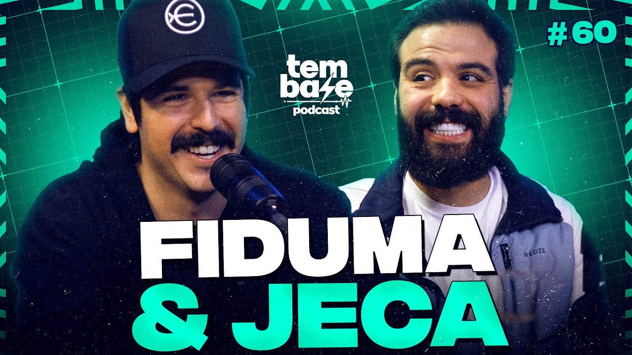 FIDUMA E JECA - Tem Base Podcast #060