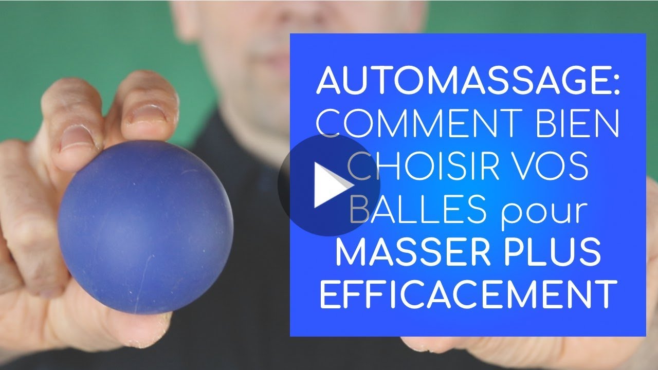 Masser soi-même les tensions et choisir les bonnes balles de massage