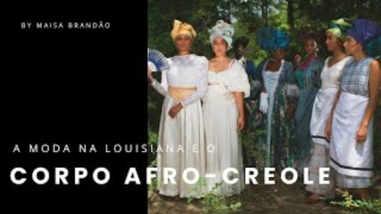 A MODA NA LOUISIANA E O CORPO AFRO–CREOLE | Maisa Brandão