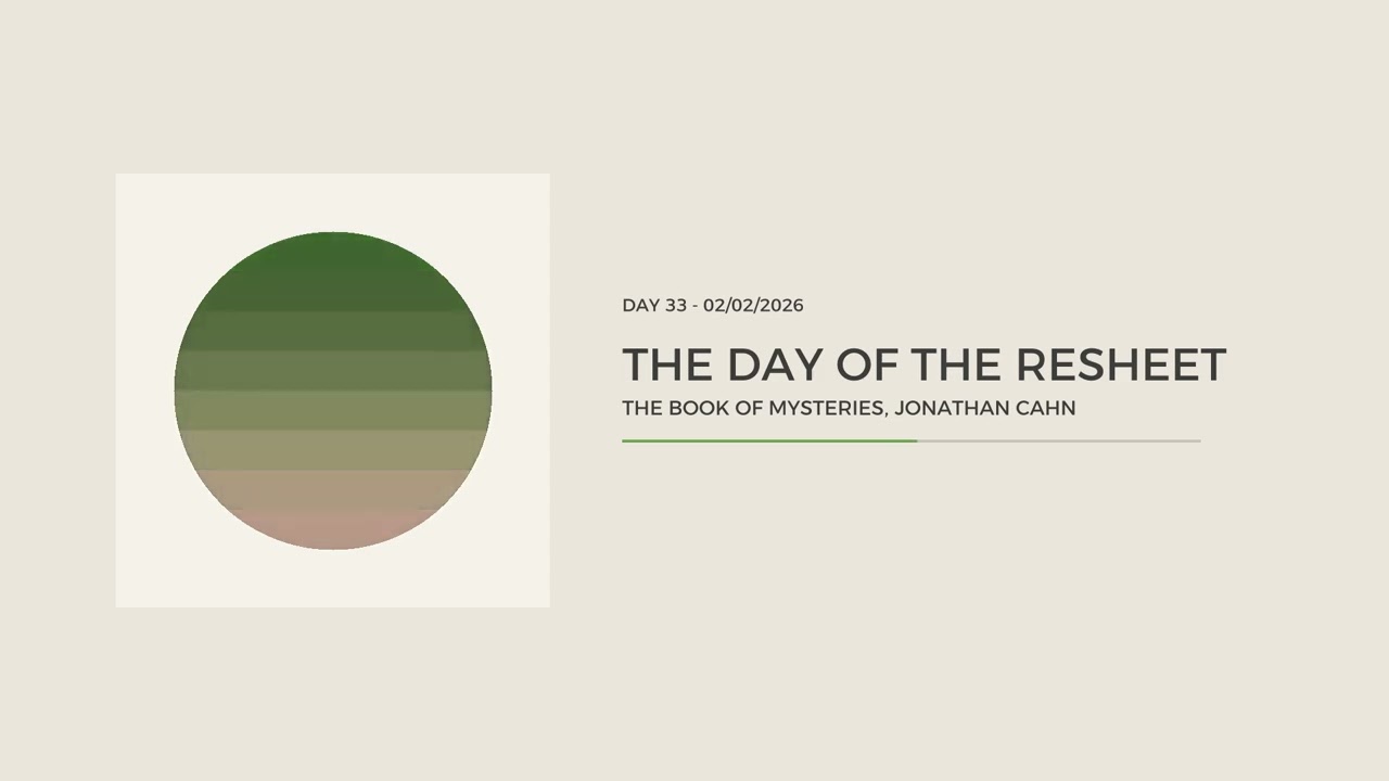 The Day of the Resheet -  The Book of Mysteries (Day 33) - 02/02/2026