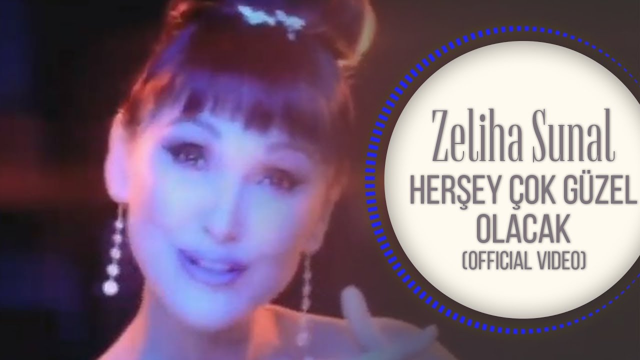 Zeliha Sunal - Her şey Çok Güzel Olacak