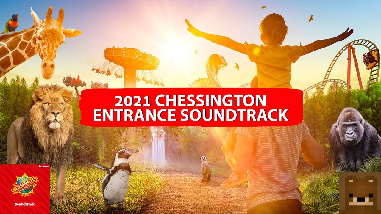 Chessington 2021 NEW Entrance Theme FULL SOUNDTRACK (HQ + HD)