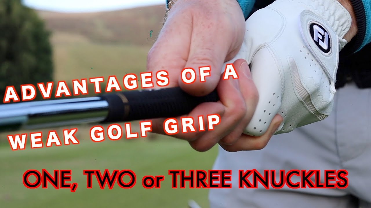Advantages of a Weak Golf Grip