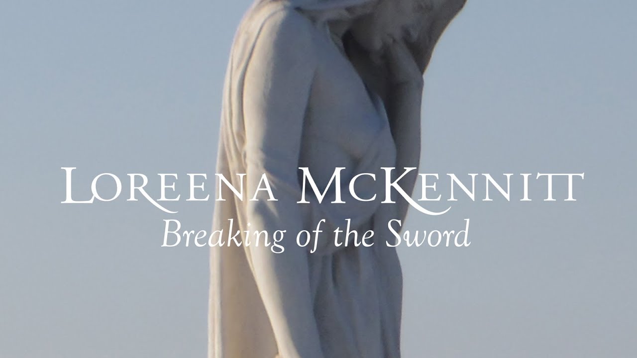 Loreena McKennitt - Breaking of the Sword