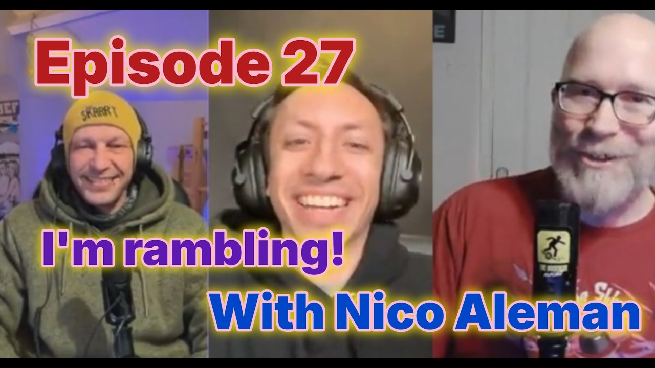 Episode 27: I’m Rambling with Nico Aleman