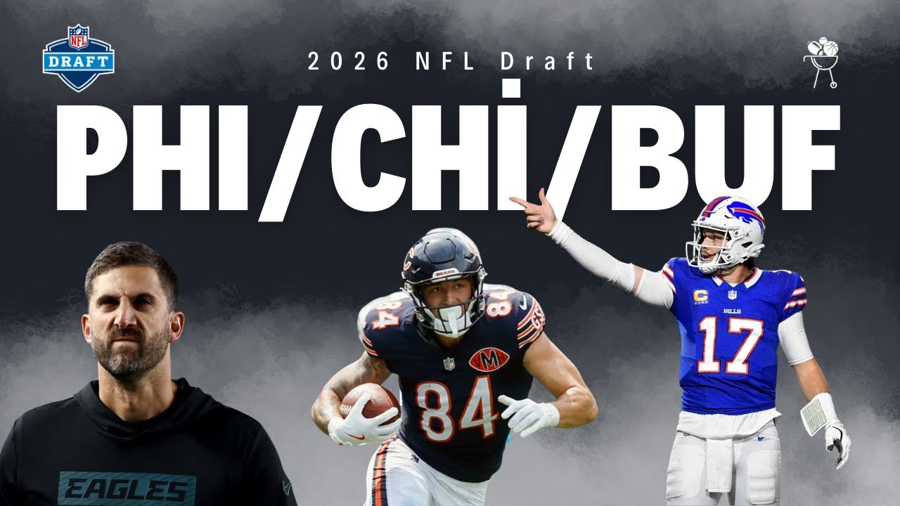 2026 NFL Draft: Eagles, Bears & Bills Strategy Breakdown