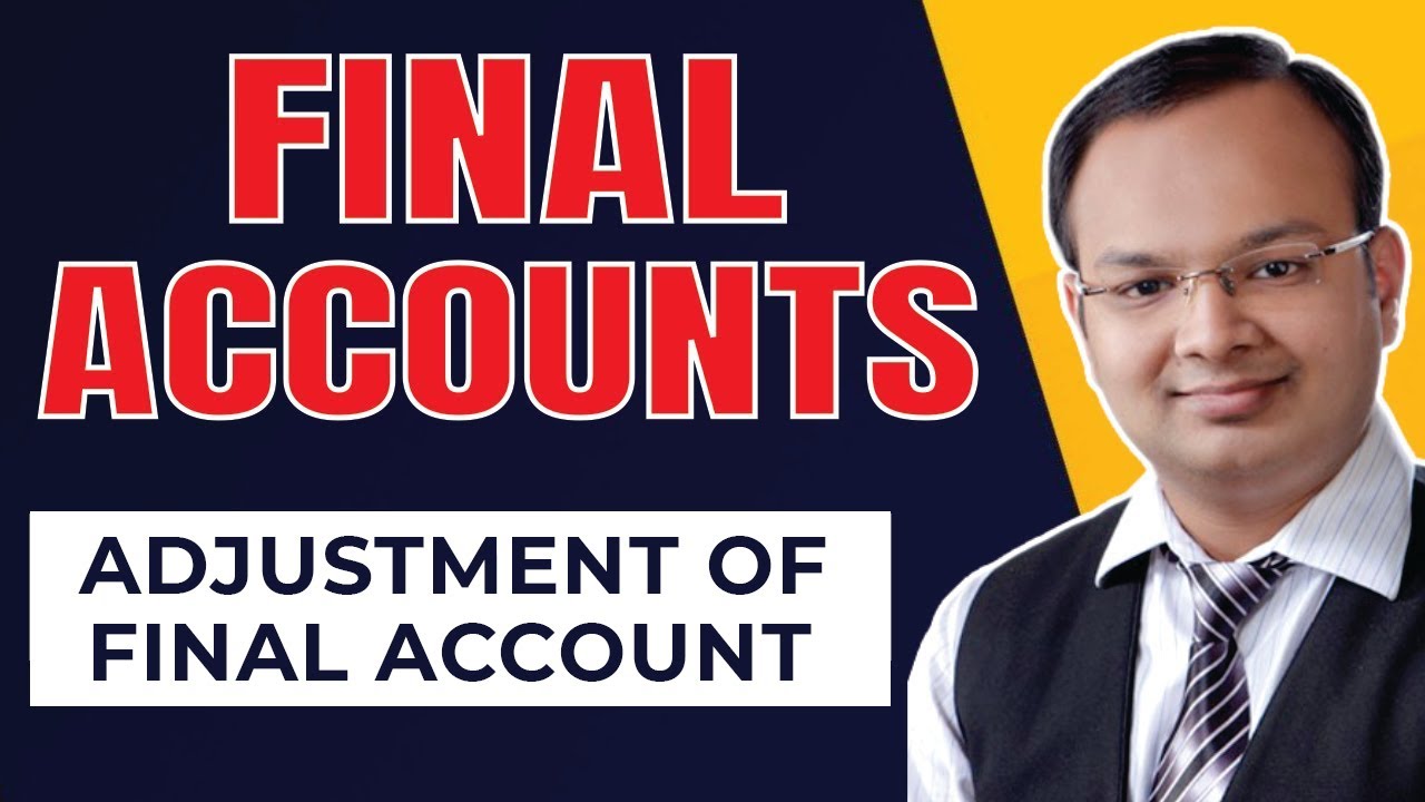 Final Account | Adjustment of Final Account | GST | Error Based Adjustment | Part 7 | Financial A/C