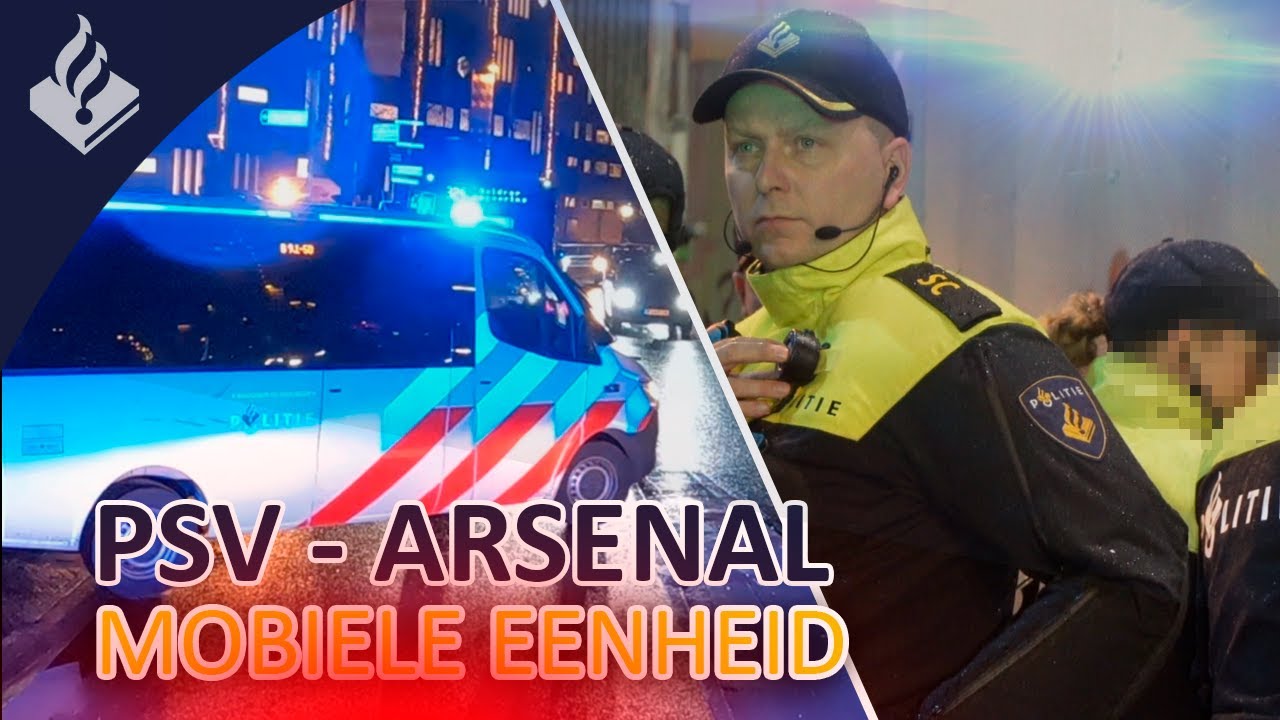 Politie | Wedstrijd Psv vs Arsenal | Champions League  | Mee met de ME (Mobiele Eenheid)