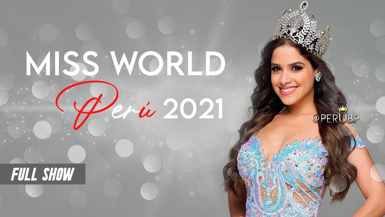 MISS WORLD PER&Uacute; 2021, FULL SHOW COMPLETO, PAULA MONTES ES LA NUEVA MISS WORLD PER&Uacute;