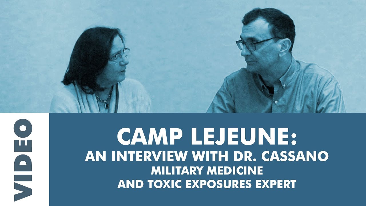 Camp Lejeune: with Military Medical Expert and Retired Navy Captain, Dr. Cassano