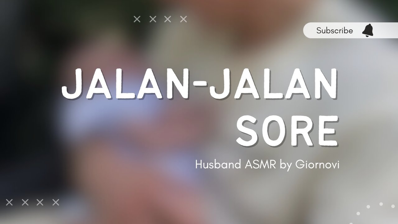 Jalan-Jalan Sore | Husband ASMR | Indonesia