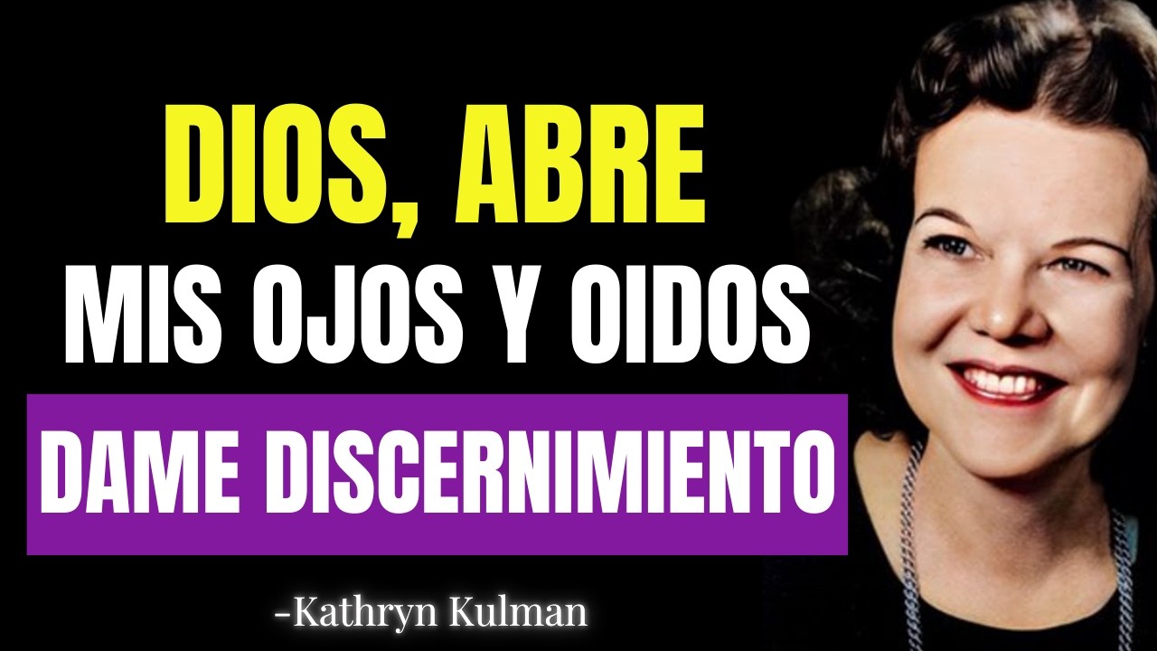 SEÑOR, Abre Mis OJOS y OíDOS | Recibe Discernimiento Espiritual - Inspiración | Kathryn Kuhlman