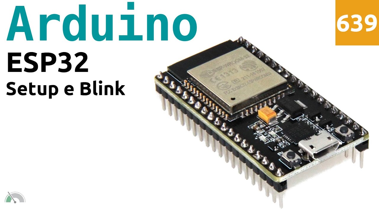 Setup e blink della scheda ESP-WROOM-32 (ESP32) con Arduino IDE - Video 639