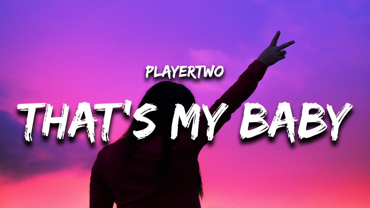 PLAYERTWO - THAT'S MY BABY (Lyrics)