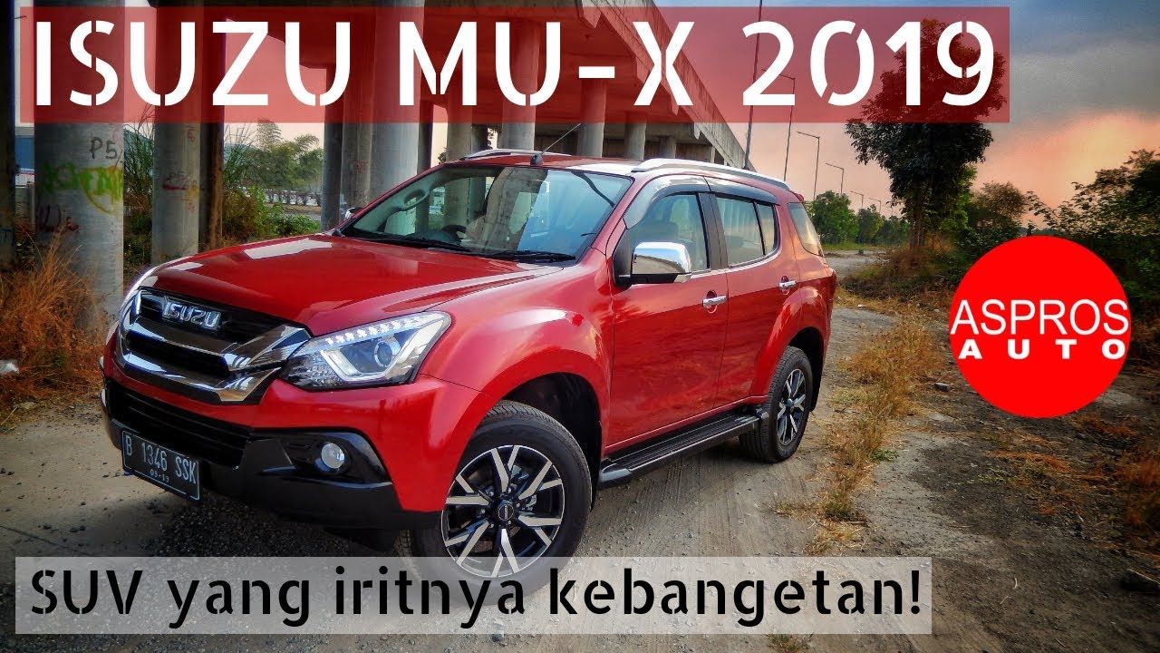 ISUZU MU-X 2019 SUV yang iritnya kebangetan! Fortuner Pajero juga kalah iritnya!