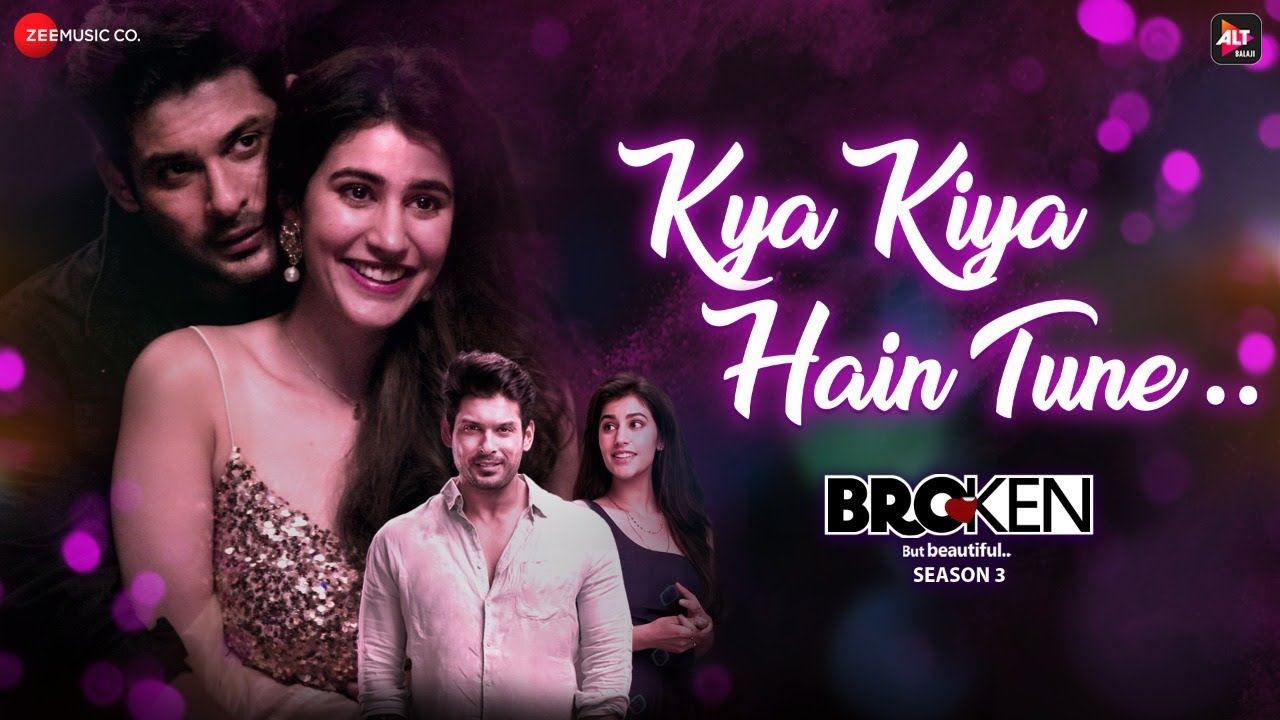 Kya Kiya Hain Tune - Broken But Beautiful 3 |Sidharth S, Sonia R| Amaal M Ft. Armaan M, Palak M