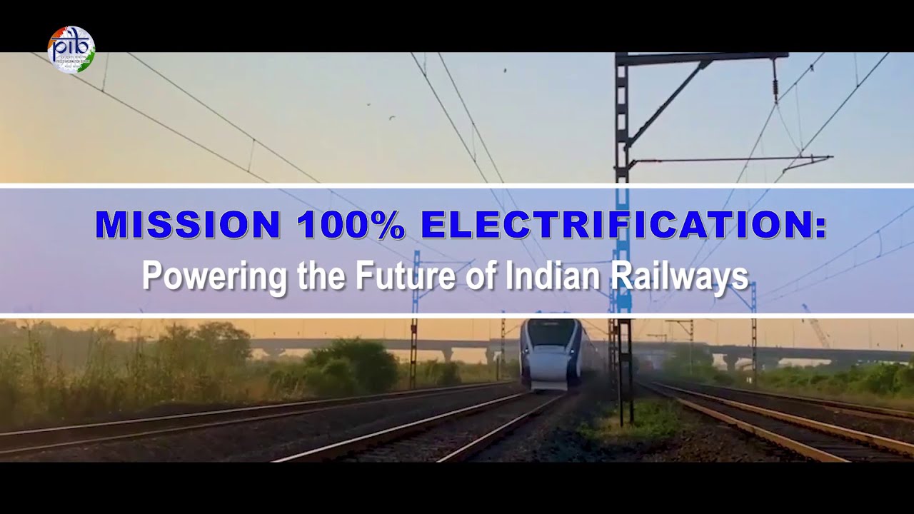 Mission 100% Electrification: Powering the Future of Indian Railways