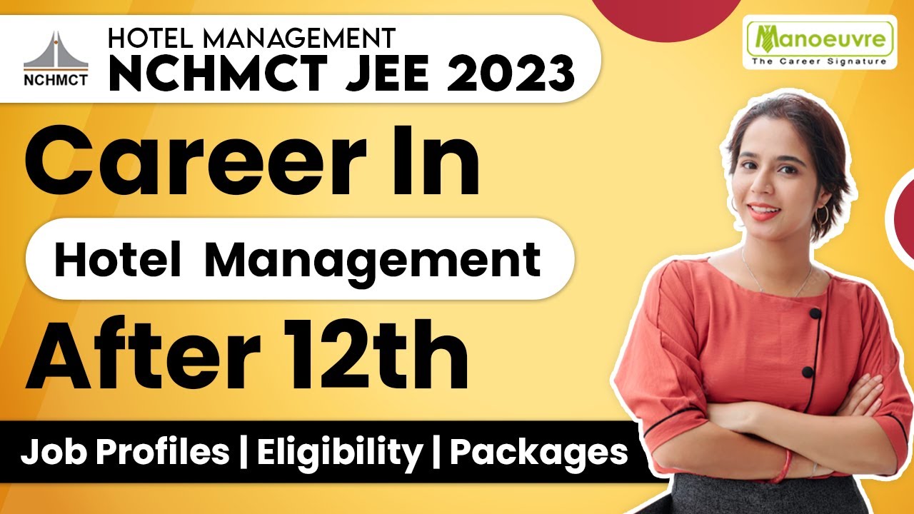 NCHMCT JEE  2023 - Career In Hotel Management After 12th | Job Profiles | Eligibility | Package