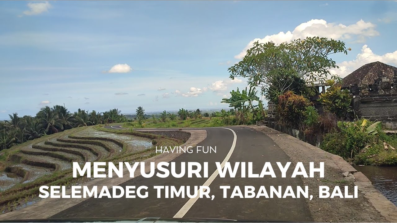 Menyusuri Wilayah Selemadeg Timur, Tabanan, Bali
