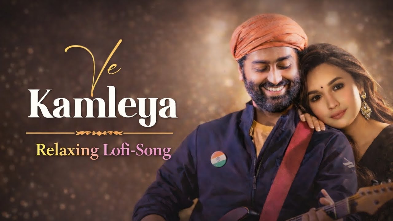 Ve Kamleya || Arijit Singh And Shreya Ghoshal || Relaxing Lofi-Song 