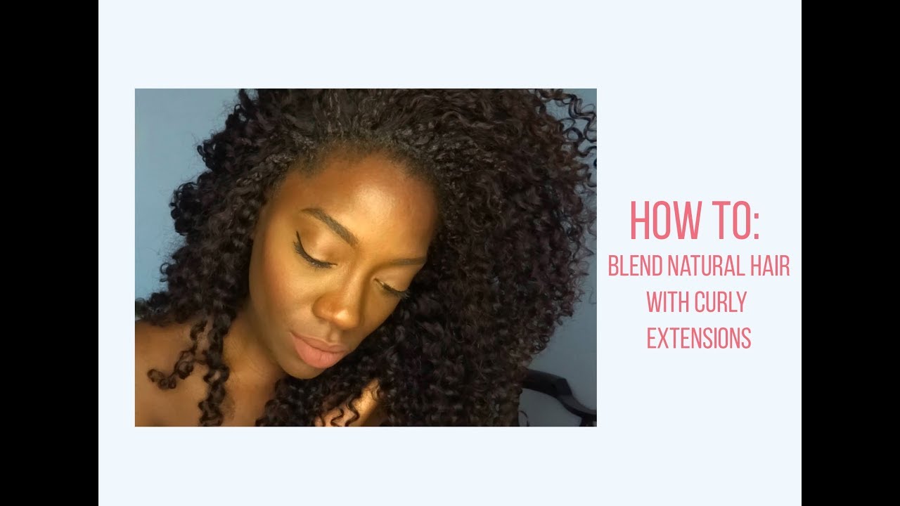 How To: Blend Natural hair with curly Extensions