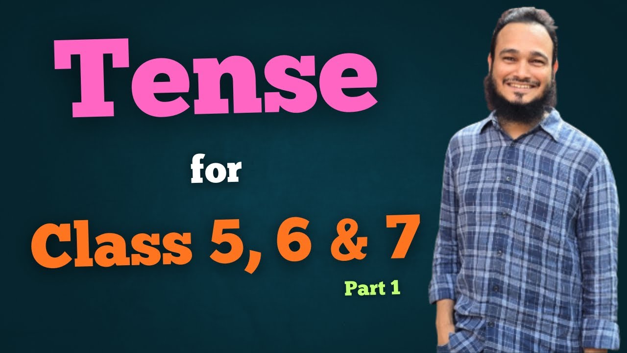 Tense for Class 5, 6 & 7 (Part 1)🔥