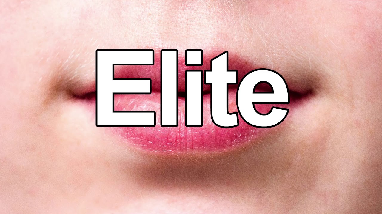 How to Pronounce Elite