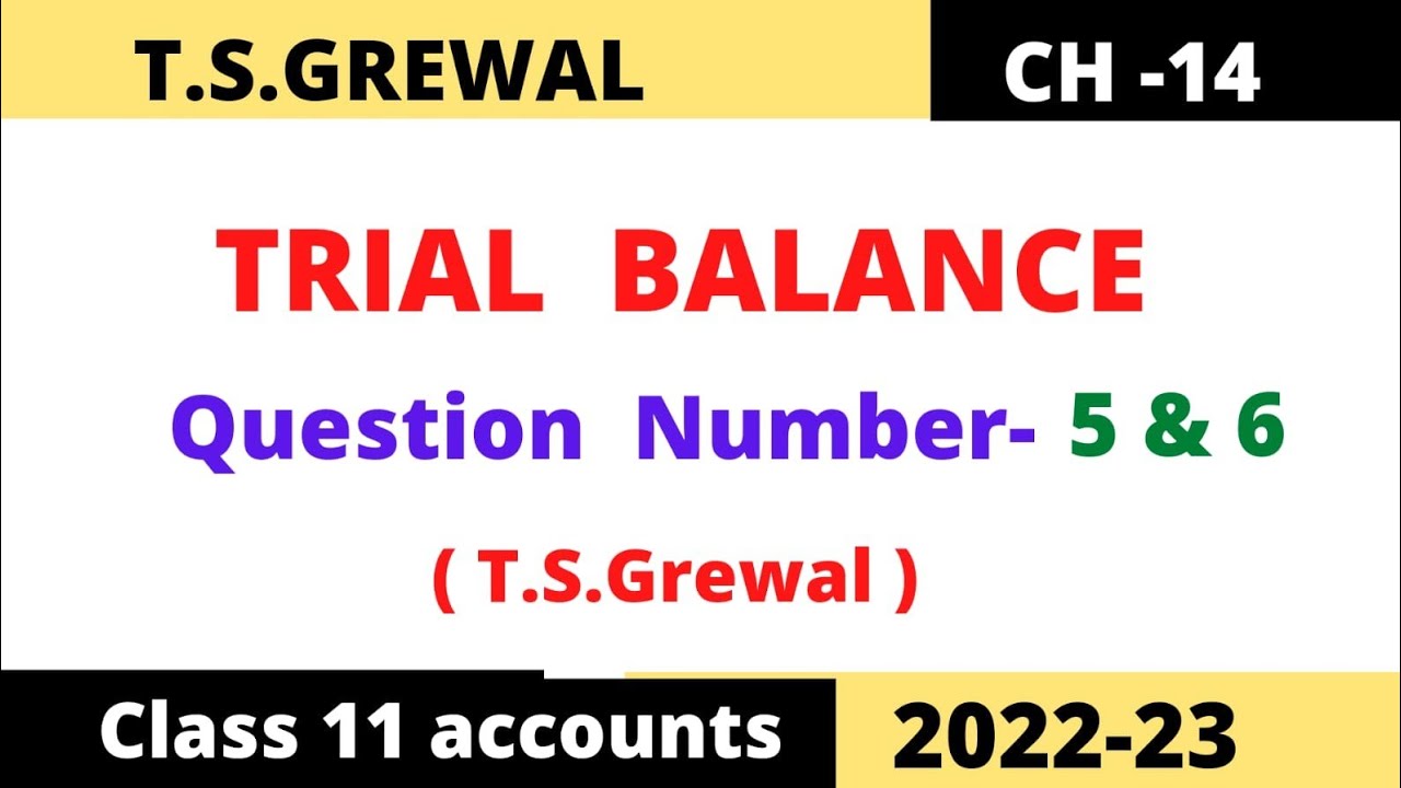 TRIAL BALANCE CHAPTER-14 T.S.Grewal Solution question number 5 & 6 class-11 accounts session (2022)