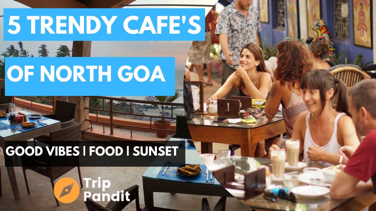The Best Trendy Cafe's of Goa | Great Food | Cozy Cafes | Sunsets🌅