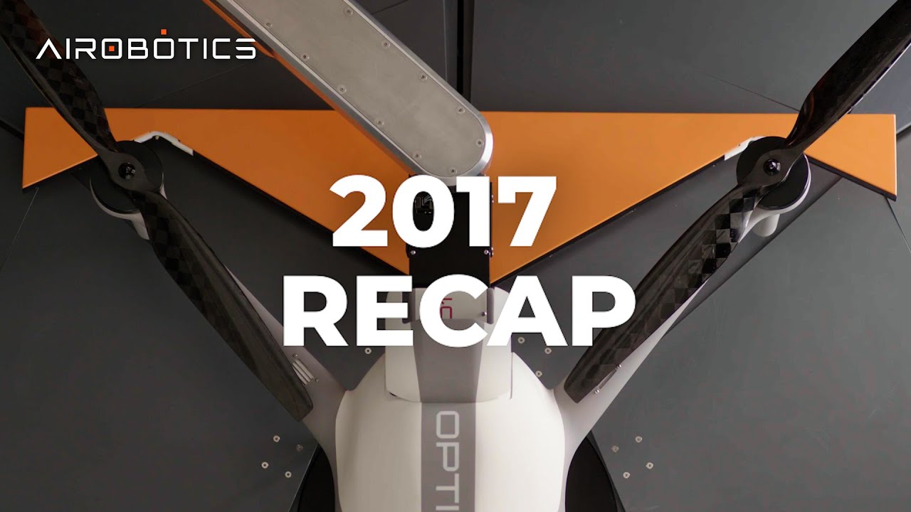 Airobotics 2017 Recap - What We've Achieved in the Past Year