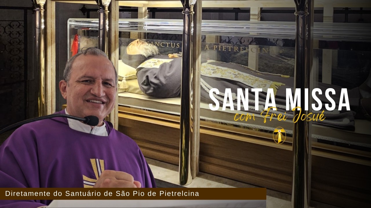 Santa Missa | Frei Josué | Direto do Santuário de São Pio de Pietrelcina