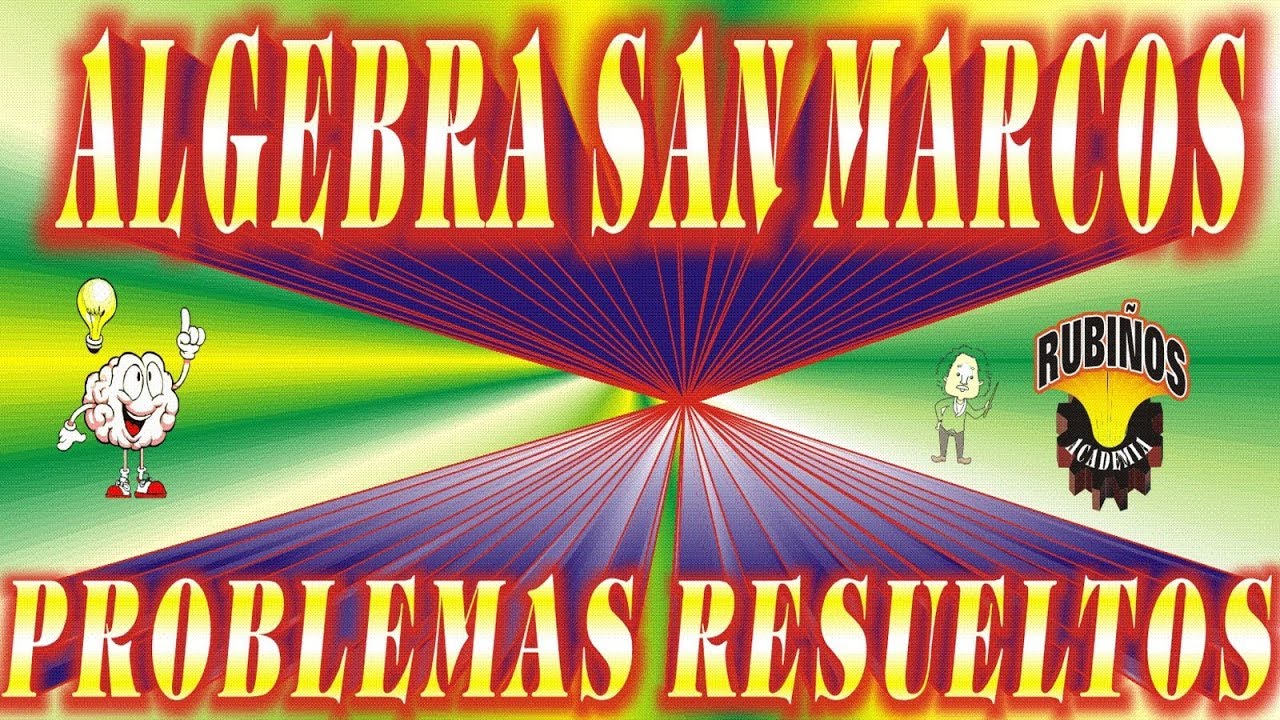 ALGEBRA SAN MARCOS DE EXAMEN DE ADMISIÓN A LA UNIVERSIDAD PROBLEMAS RESUELTOS Matemática  UNMSM