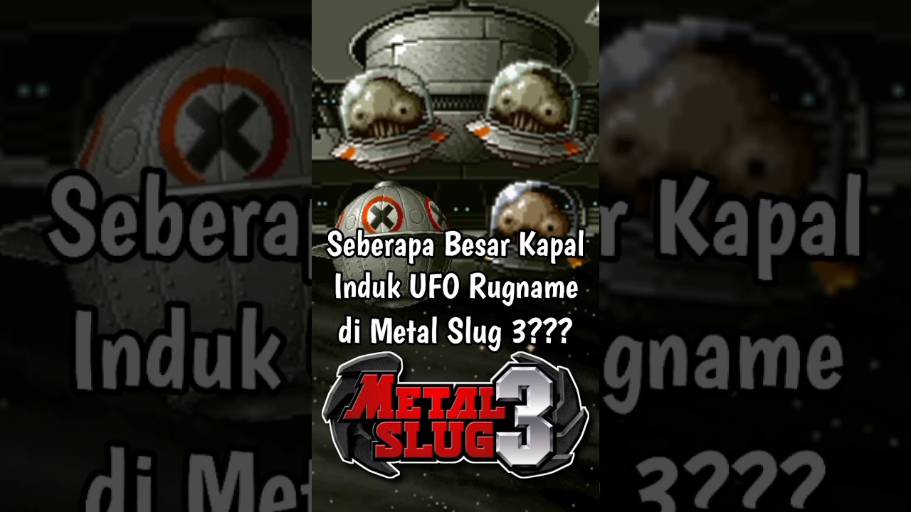 Seberapa Besar Kapal Induk UFO Rugname di Metal Slug 3???