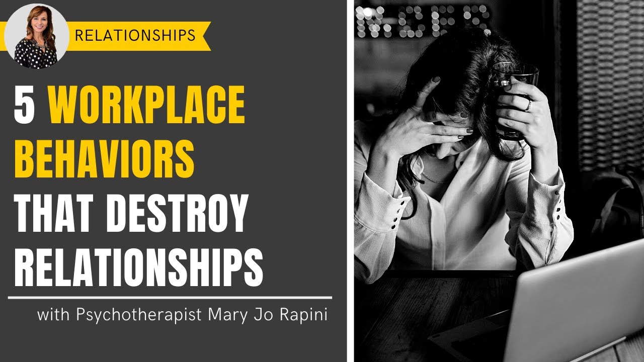 5 Workplace Behaviors That Destroy Relationships