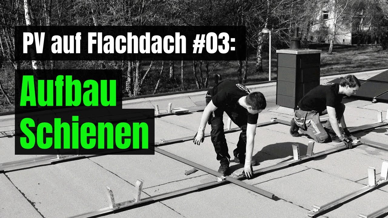 PV Selbstbau Tutorial Flachdach: K2 Dome  Aufbau der Schienen #03